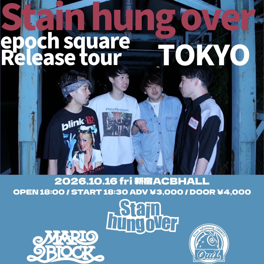 Stain hung over pre. “epoch square”リリースツアー